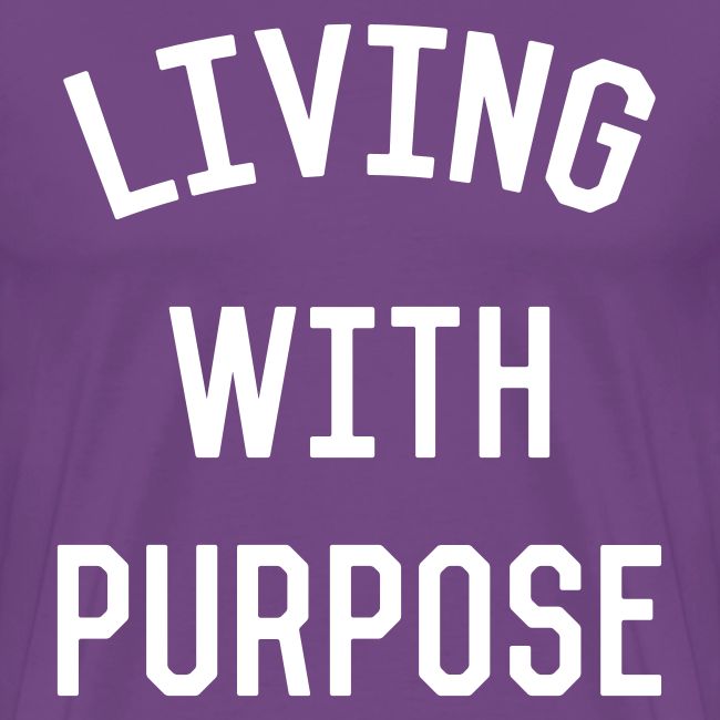 Living with purpose