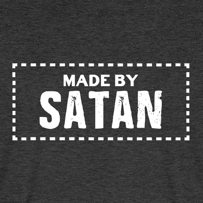 Made by SATAN