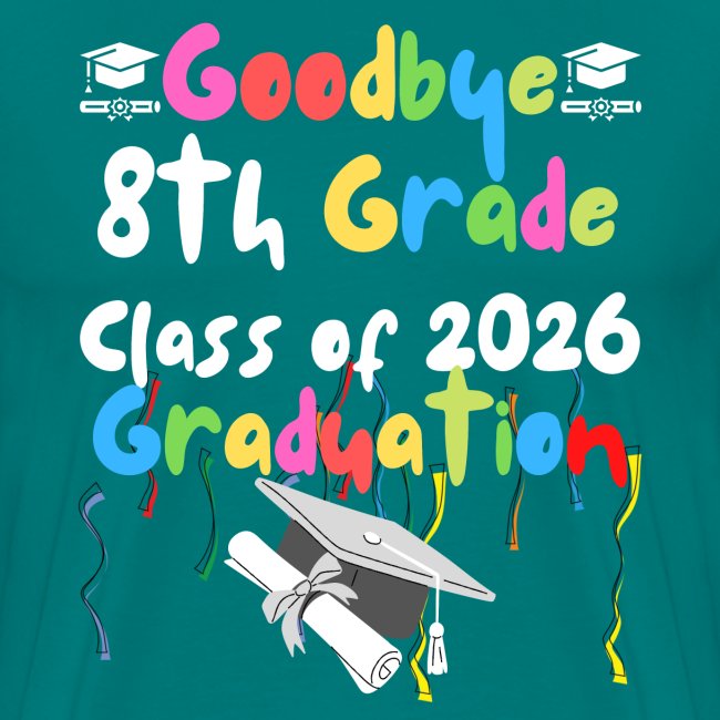 Goodbye 8th Grade Class of 2026 2022 Graduation