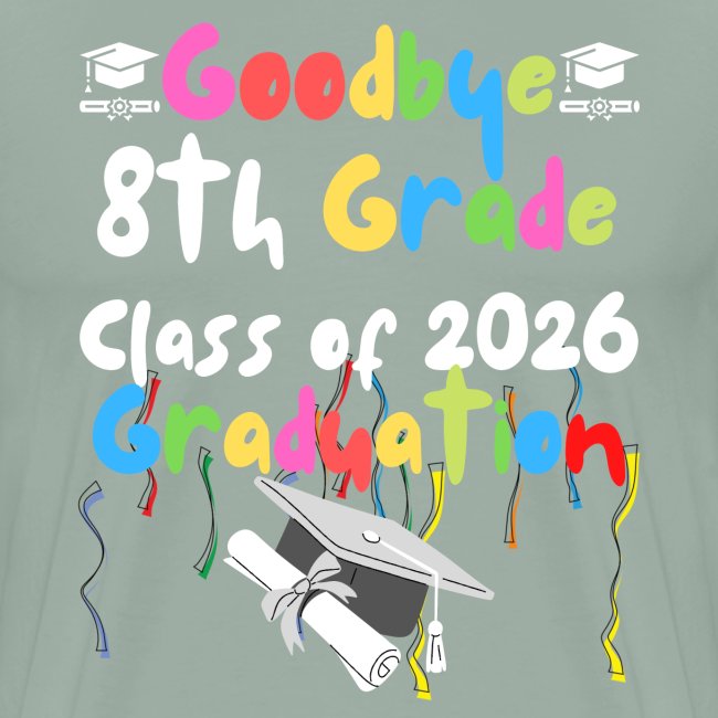 Goodbye 8th Grade Class of 2026 2022 Graduation