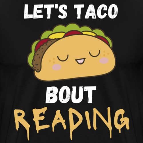 Let's Taco Bout Reading Book Lover Teacher T-Shirt - Men's Premium T-Shirt