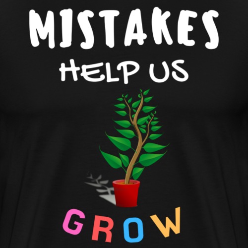 Mistakes Help Us Grow For Teacher And Student - Men's Premium T-Shirt