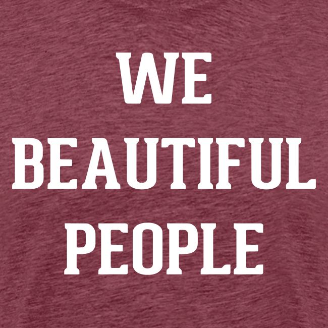 We Beautiful People