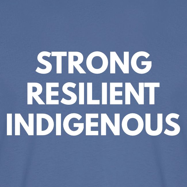 Strong Resilient Indigenous