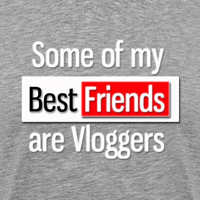 Some of my Best Friends are Vloggers