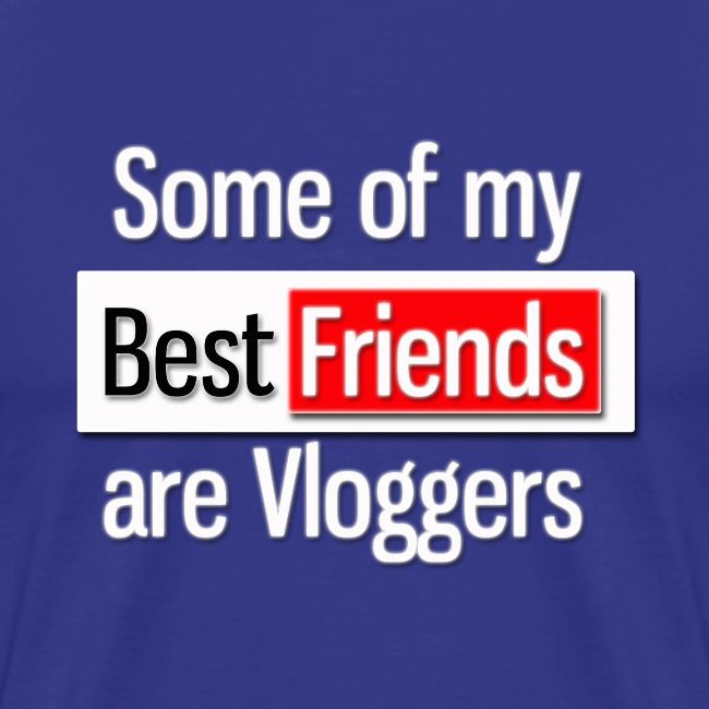 Some of my Best Friends are Vloggers