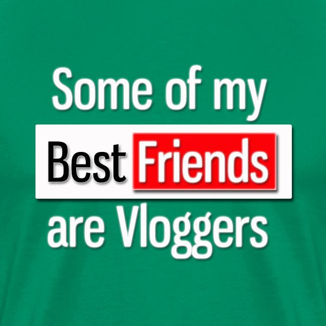 Some of my Best Friends are Vloggers