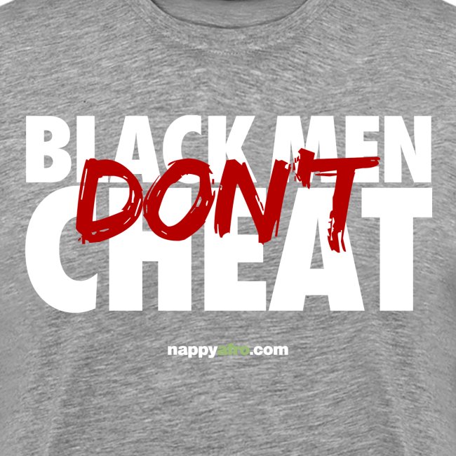 BLACK MEN DON'T CHEAT