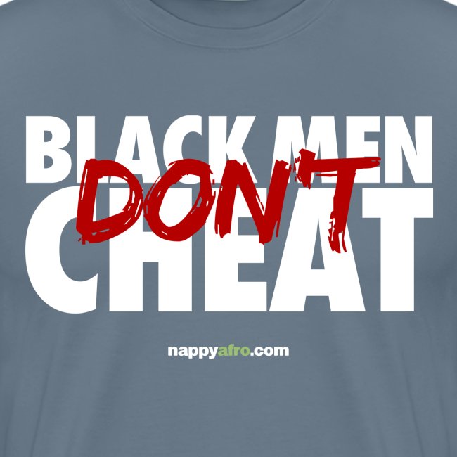 BLACK MEN DON'T CHEAT