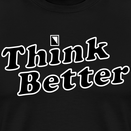 Think Better - Men's Premium T-Shirt