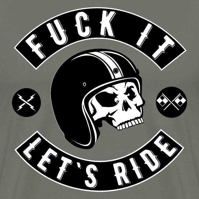 Fuck It Let`s Ride