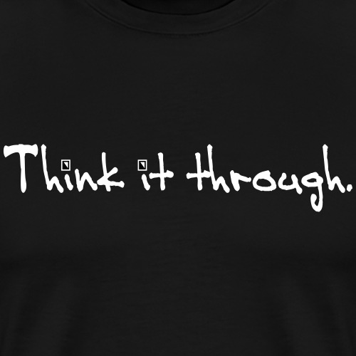 Think It through - Men's Premium T-Shirt
