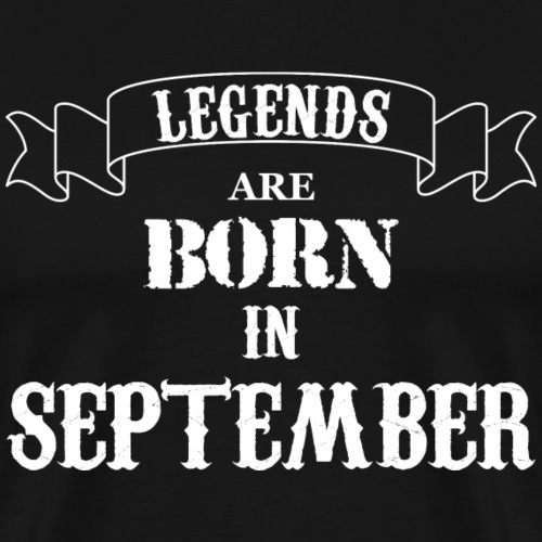 Legends Are Born In September - Men's Premium T-Shirt
