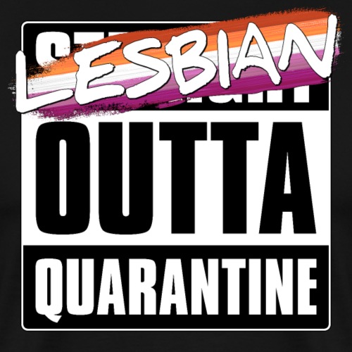 Lesbian Outta Quarantine - Lesbian Pride - Men's Premium T-Shirt
