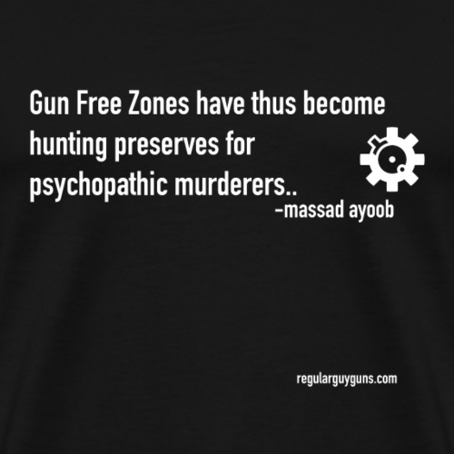 Massad Ayoob On The False Logic Of Gun Free Zone - Men's Premium T-Shirt