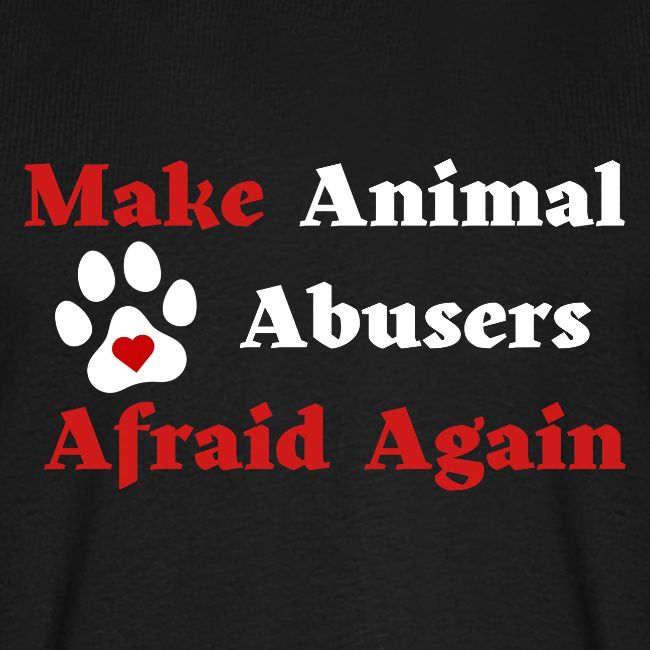 Make Animal Abusers Afraid Again