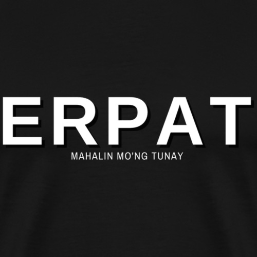 Erpat Malin Mong Tunay - Men's Premium T-Shirt