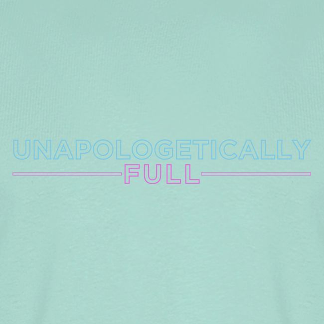 Unapologetically Full