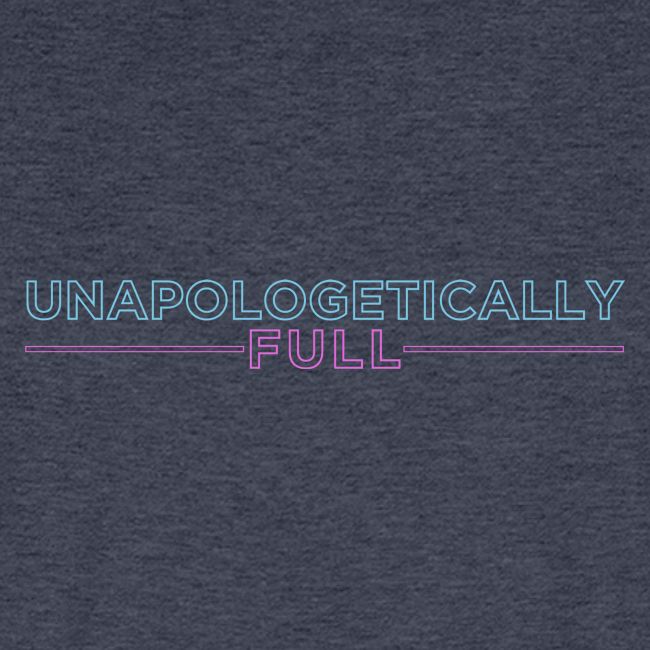 Unapologetically Full