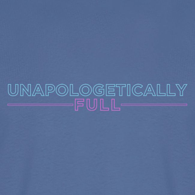 Unapologetically Full