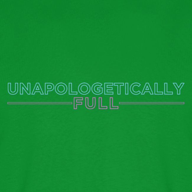 Unapologetically Full