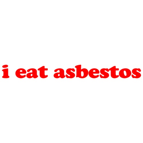 I Eat Asbestos - Men's Premium T-Shirt