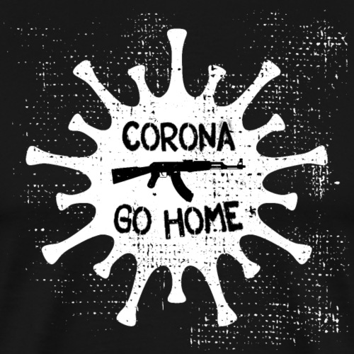 CORONA GO HOME / VIRUS - Men's Premium T-Shirt