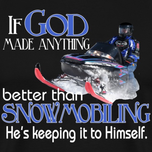 God Snowmobiling - Men's Premium T-Shirt