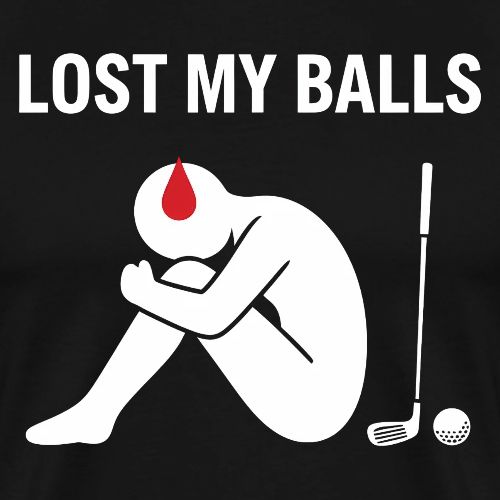 Lost My Balls Rude Humor Golfer Quote - Men's Premium T-Shirt