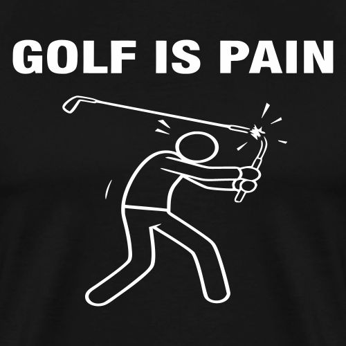 Golf Is Pain Broken Club Quote Cotton - Men's Premium T-Shirt