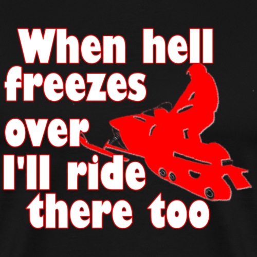 When Hell Freezes Over - Men's Premium T-Shirt