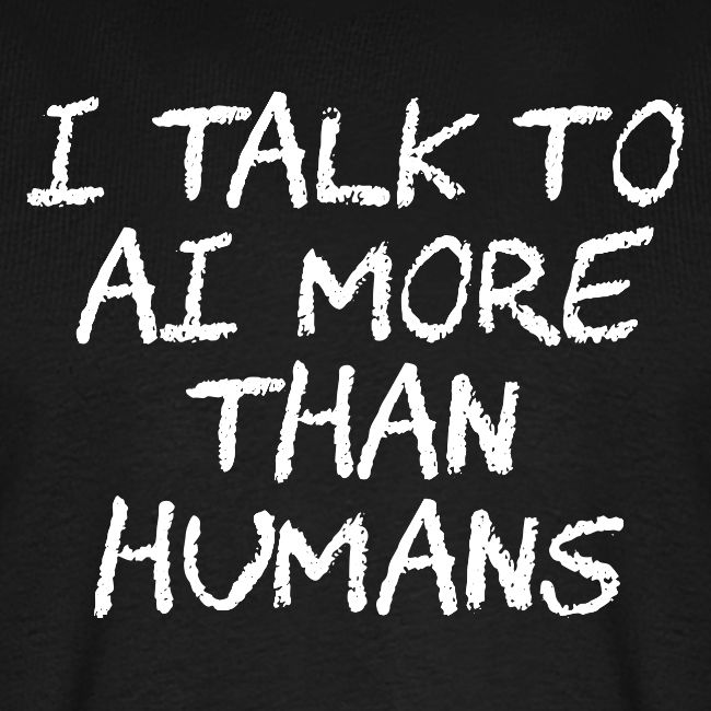 I Talk to AI More Than Humans