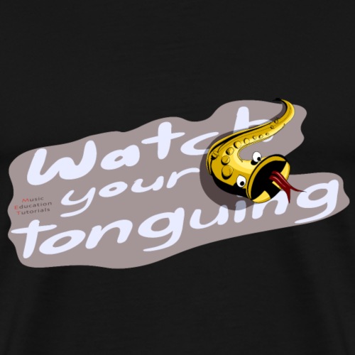 Saxophone players: Watch your tonguing!! · brown - Men's Premium T-Shirt
