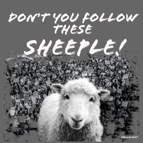 Don't You Follow These Sheeple! - Men's Premium T-Shirt
