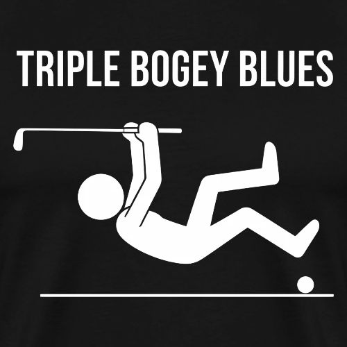 Triple Bogey Blues Bad Golfer Quote - Men's Premium T-Shirt