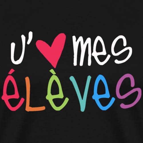 I Love My Students - French Teacher T-Shirt - Men's Premium T-Shirt