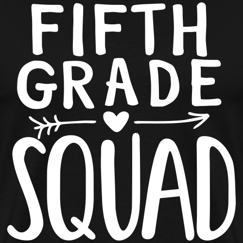 Fifth Grade Squad Teacher Team T-Shirts - Men's Premium T-Shirt