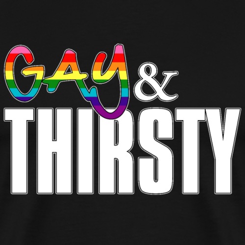 Gay and Thirsty LGBTQ Pride Flag - Men's Premium T-Shirt