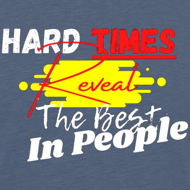Hard Times Reveal The Best In People
