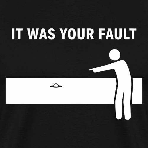 It Was Your Fault Funny Water Hazard Quote - Men's Premium T-Shirt