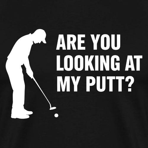 Golf Gift for Dad - Putt Harder Funny Graphic Tee - Men's Premium T-Shirt