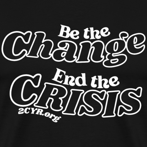 Be The Change | End The Crisis - Men's Premium T-Shirt