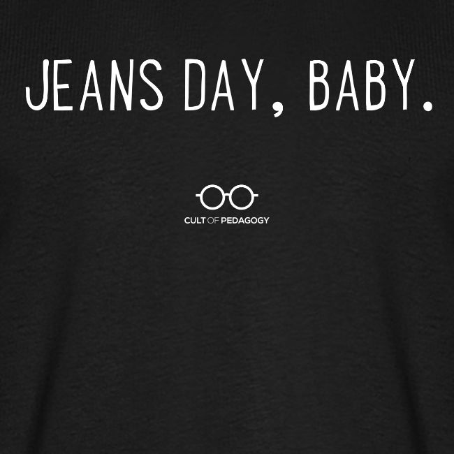 Jeans Day, Baby. (white text)
