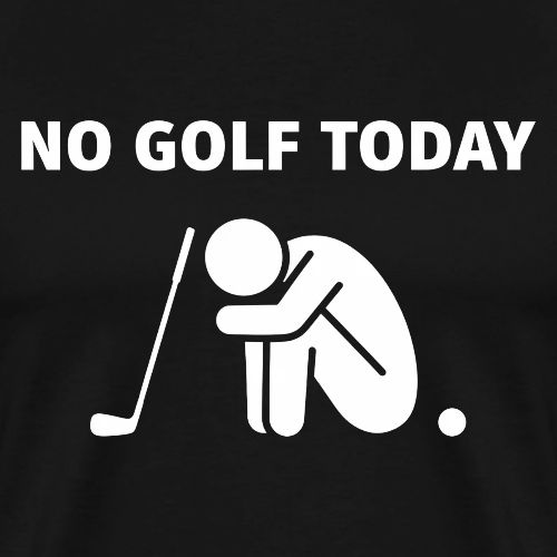 No Golf Today - Sad Golfer Gift Tee for Men - Men's Premium T-Shirt