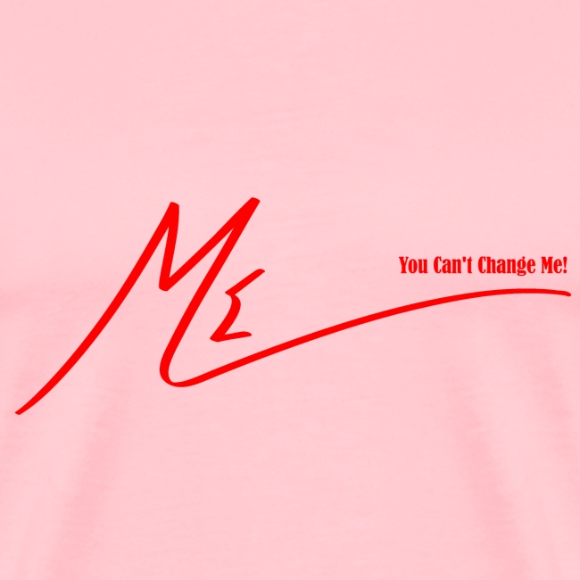 #YouCantChangeMe #Apparel By The #ME Brand