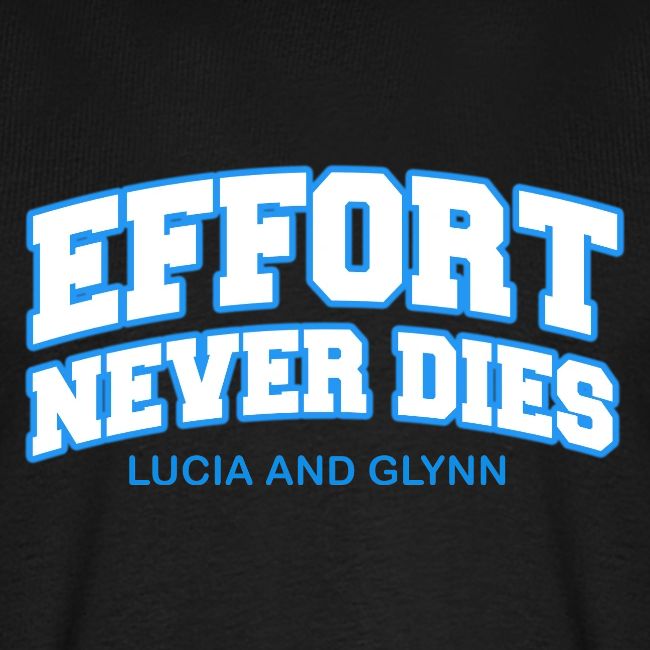 Effort Never Dies