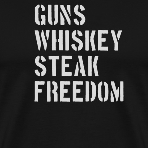 Guns Whiskey Steak Freedom - Men's Premium T-Shirt