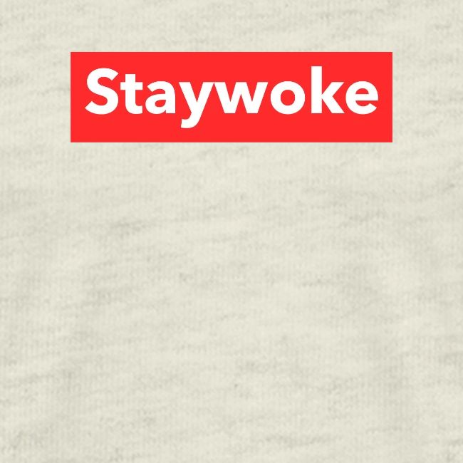 Stay woke