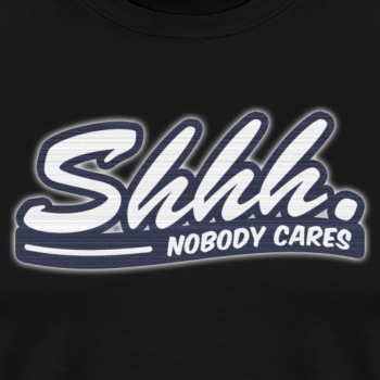 Shhh. Nobody cares - Premium hoodie for men