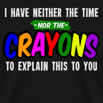 I have neither the time nor the crayons ... - Premium T-shirt for men